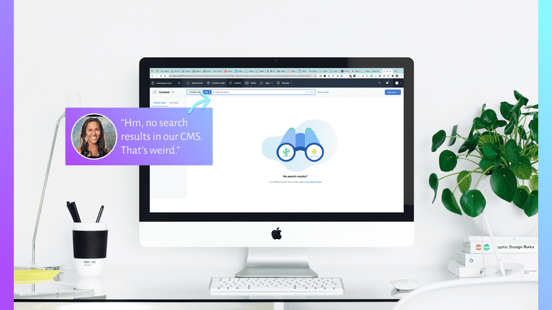 Screenshot of a CMS with no search results and a thought bubble from a content creator saying “Hm, no search results in our CMS. That’s weird.”